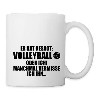 Er hat gesagt Volleyball oder ich Volleyball - Tasse - Weiß - Rechts