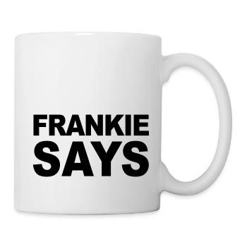 Frankie Says... - Mug - white - Right