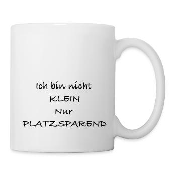 Ich bin nicht klein nur platzsparend Kleinsein Min - Tasse - Weiß - Rechts
