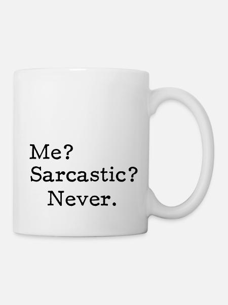 Me? Sarcastic? - Never. - Mug blanc - blanc