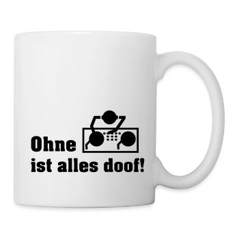 ohne dj - Tasse - Weiß - Rechts