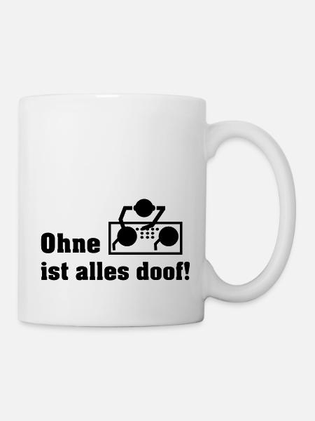 ohne dj - Tasse - Weiß