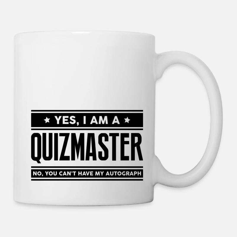 Yes I am a quizmaster no you cant have a - Mug - white