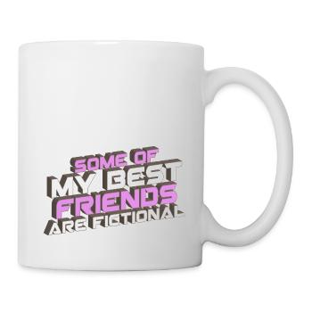 some of my best friends are fictional Wahn fiktiv - Tasse - Weiß - Rechts