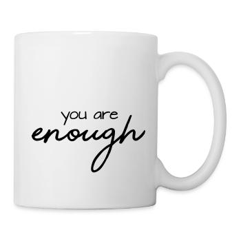 you are enough - Tasse - Weiß - Rechts