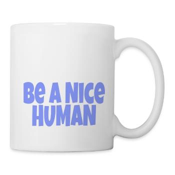 be a nice human - Mug - white - Right