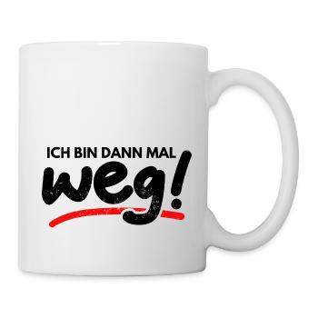 Ich Bin Dann Mal Weg Spaß Humor Lustiger Spruch - Tasse - Weiß - Rechts