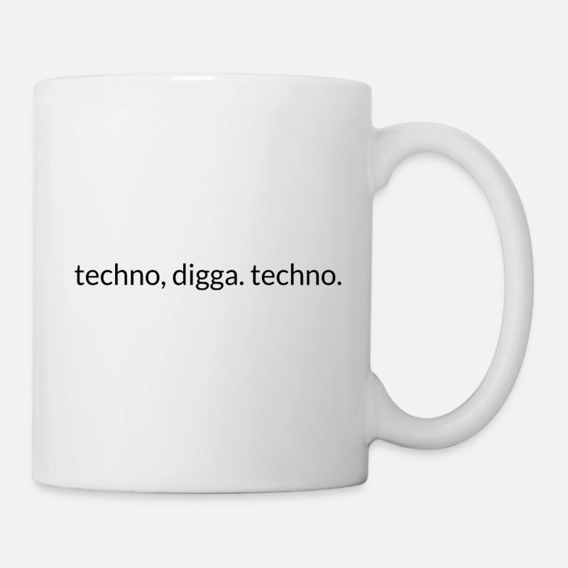 Techno, Digga. Techno. - Tasse - Weiß