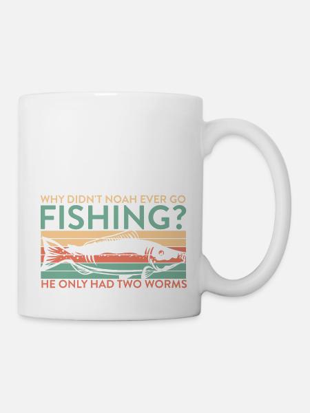 Why Didn't Noah Ever Go Fishing He Had Two Worms - Tasse - Weiß