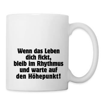 wenn das Leben Dich fickt bleib im Rhythmus Musik - Tasse - Weiß - Rechts