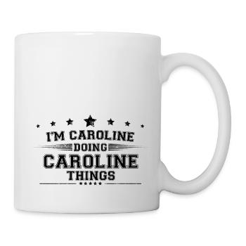 Ich bin Caroline, die Caroline Dinge macht - Tasse - Weiß - Rechts