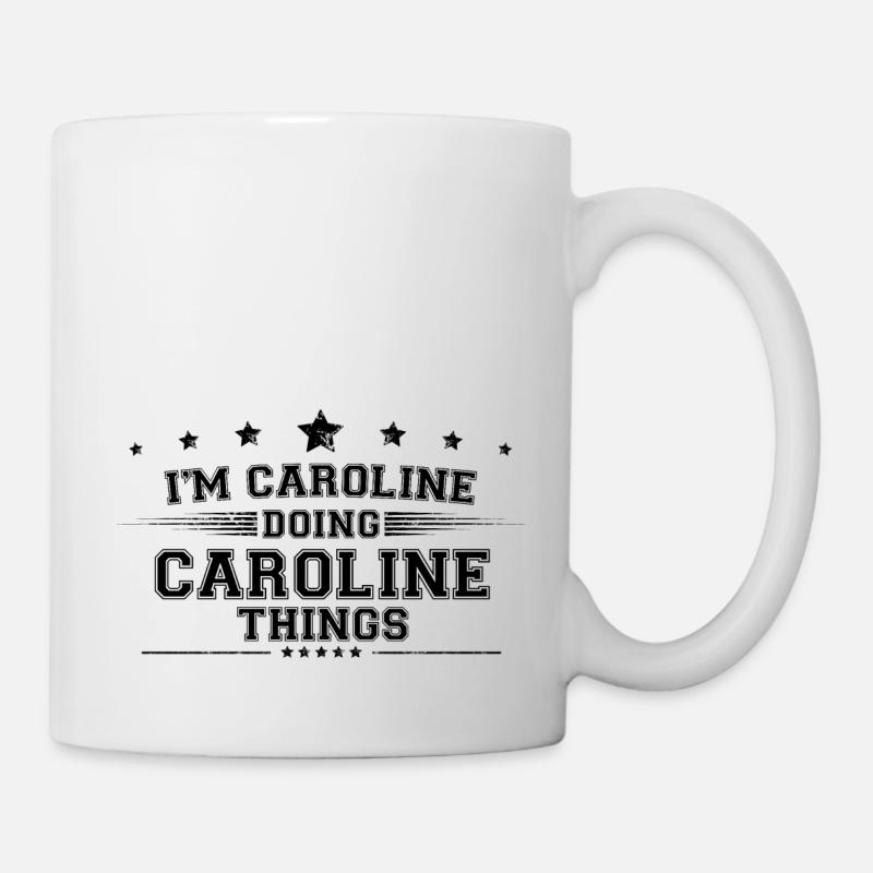 Ich bin Caroline, die Caroline Dinge macht - Tasse - Weiß