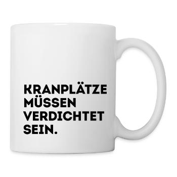Kranplätze müssen verdichtet sein! - Tasse - Weiß - Rechts