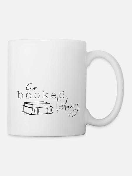 So Booked Today - Tasse - Weiß