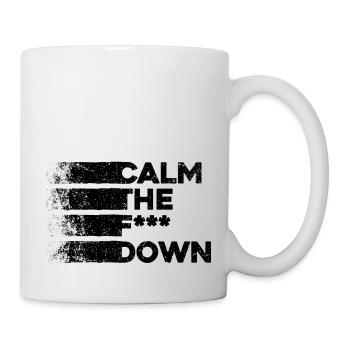 Calm The Fuck Down Komm runter stressfrei lustig - Tasse - Weiß - Rechts