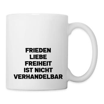 Frieden Liebe Freiheit Ist Nicht Verhandelbar - Tasse - Weiß - Rechts