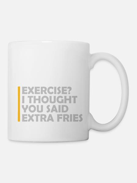 Exercise Extra Fries Zitat - Tasse - Weiß