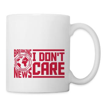 Breaking news don't care - Tasse - Weiß - Rechts