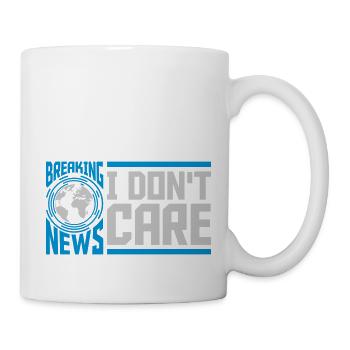 Breaking news don't care - Tasse - Weiß - Rechts