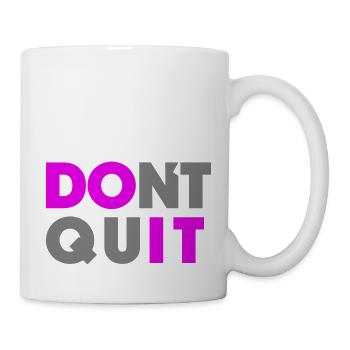 Do it Don`t Quit - Tasse - Weiß - Rechts