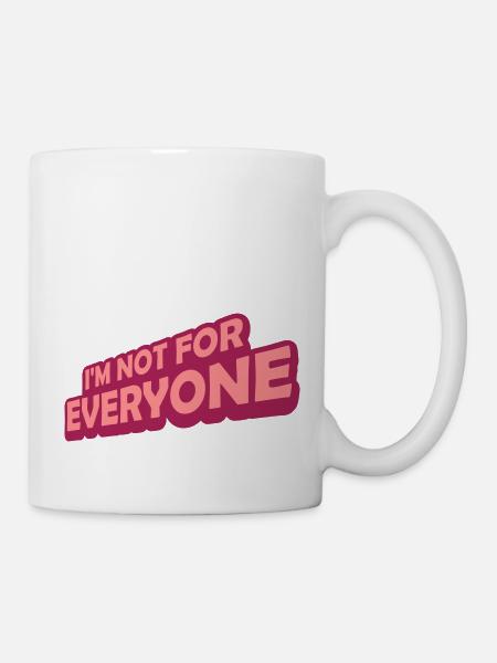 Im not for everyone - Tasse - Weiß