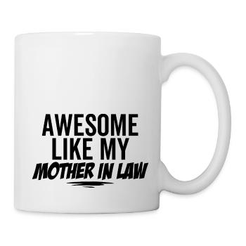 Großartig wie meine Schwiegermutter - Tasse - Weiß - Rechts