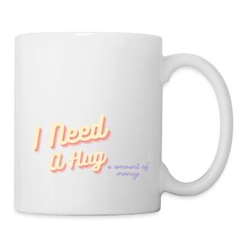 Ich brauche eine riesige Menge an Mony-Humor - Tasse - Weiß - Rechts