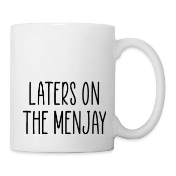 laters on the menjay funny quote - Mug - white - Right