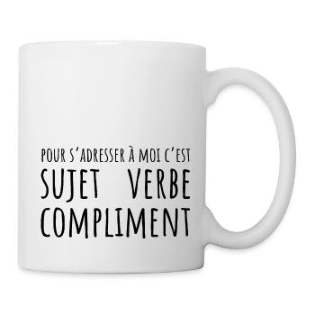 Pour s'adresser à moi c'est sujet verbe compliment - Mug blanc - blanc - Droite