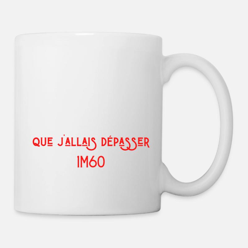 À un moment j'ai cru que j'allais dépasser 1M60 - Mug blanc - blanc
