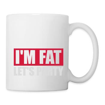 im fat lets party - Tasse - Weiß - Rechts