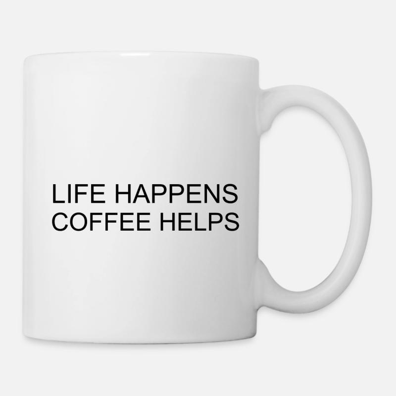 Life happens Coffee helps - Tasse - Weiß