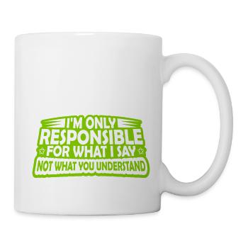 what I say Zitat - Tasse - Weiß - Rechts