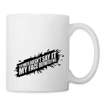my face definitely will - Tasse - Weiß - Rechts