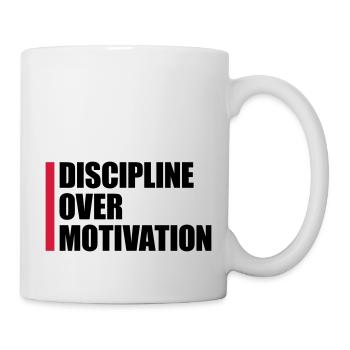 discipline over motivation Zitat - Tasse - Weiß - Rechts