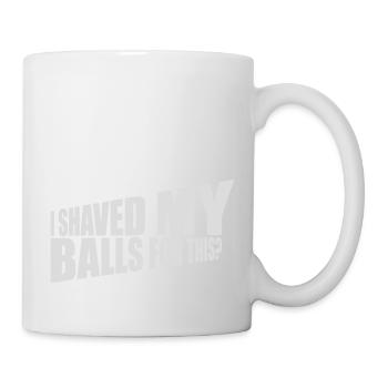 I shaved my balls - Mug - white - Right