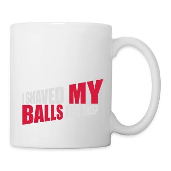 I shaved my balls - Mug - white - Right