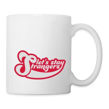 lets stay strangers quote - Mug - white - Right