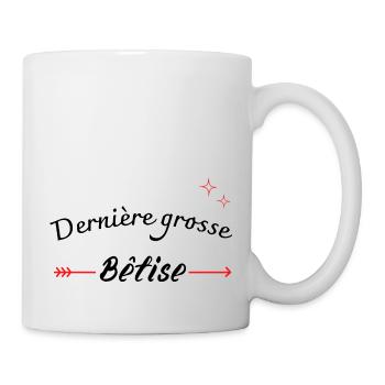 Dernière grosse bêtise - Mug blanc - blanc - Droite