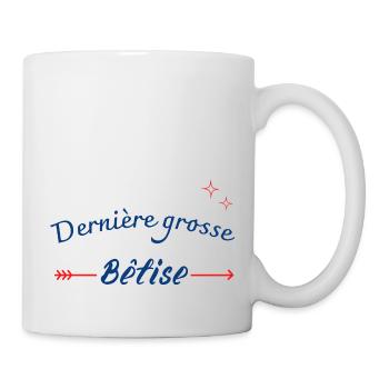 Dernière grosse bêtise - Mug blanc - blanc - Droite