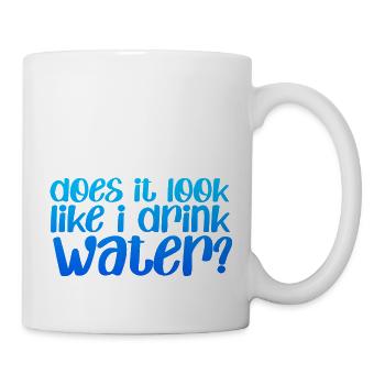 Does It Look Like I Drink Water - Mug - white - Right