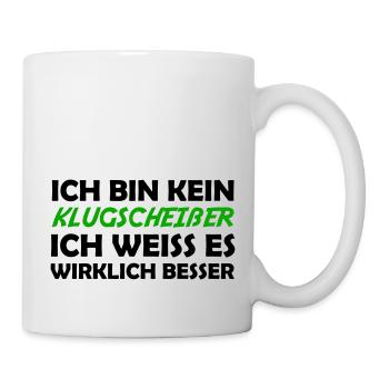 Bin kein klugscheißer - Tasse - Weiß - Rechts
