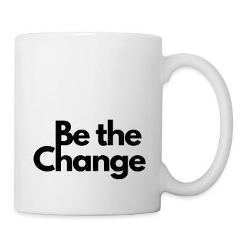 Be The Change, sei der Wandel - Tasse - Weiß - Rechts
