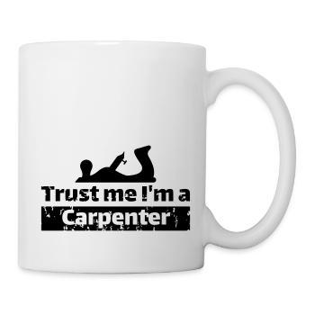 Trust me I'm a carpenter - Tasse - Weiß - Rechts