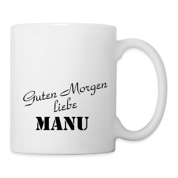 guten Morgen liebe Manuela - Manu - Tasse - Weiß - Rechts
