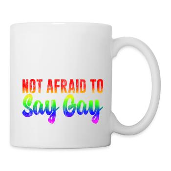 Not Afraid To Say Gay 3 - Tasse - Weiß - Rechts