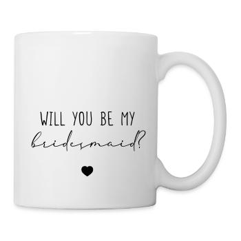 Will you be my Bridesmaid? - Tasse - Weiß - Rechts