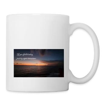 Wenn Sie heute versagt haben, versuchen Sie es morgen einfach erneut. - Tasse - Weiß - Rechts