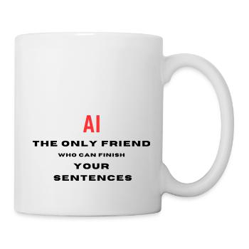 KI Der einzige Freund, der deine Sätze beenden kann - Tasse - Weiß - Rechts