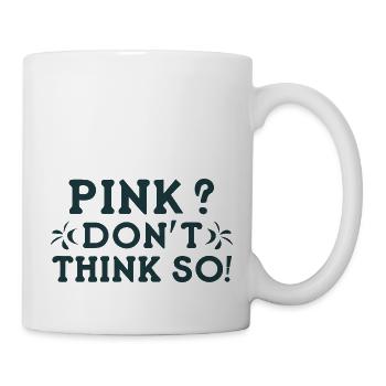 Pink? I Don't Think So! - Mug - white - Right